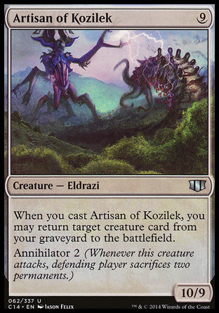 Artisan of Kozilek
Creature — Eldrazi
When you cast this spell, you may return target creature card from your graveyard to the battlefield.
Annihilator 2
10/9