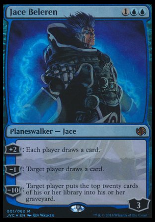 '-Jace Beleren
Legendary Planeswalker â€” Jace
+2
Each player draws a card.
-1
Target player draws a card.
-10: Target player mills twenty cards.
Loyalty : 3