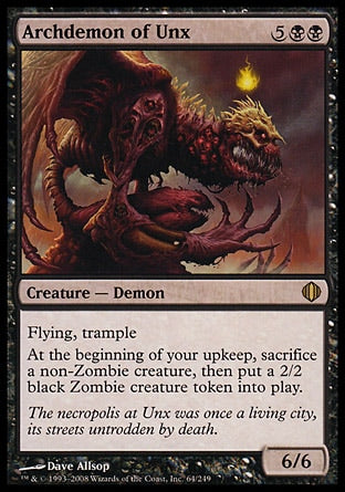 '-Archdemon of Unx
Creature â€” Demon
Flying, trample
At the beginning of your upkeep, sacrifice a non-Zombie creature, then create a 2/2 black Zombie creature token.
6/6