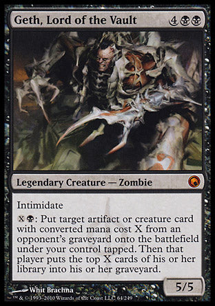 '-Geth, Lord of the Vault
Legendary Creature â€” Phyrexian Zombie
Intimidate
%X%B: Put target artifact or creature card with mana value X from an opponent's graveyard onto the battlefield under your control tapped. Then that player mills X cards.
5/5