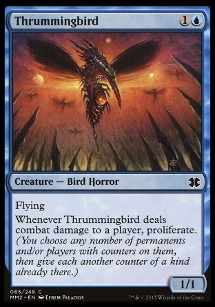 Thrummingbird
Creature — Phyrexian Bird Horror
Flying
Whenever this creature deals combat damage to a player, proliferate.
1/1