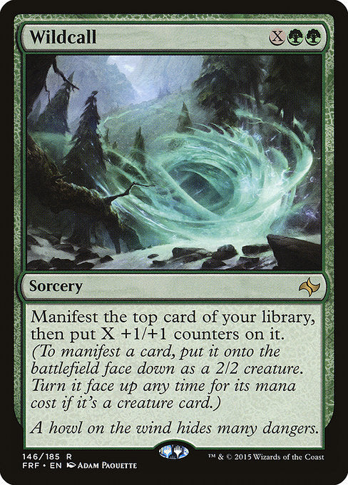 Wildcall
Sorcery
Manifest the top card of your library, then put X +1/+1 counters on it. (To manifest a card, put it onto the battlefield face down as a 2/2 creature. Turn it face up any time for its mana cost if it's a creature card.)