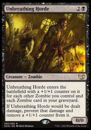 '-Unbreathing Horde
Creature â€” Zombie
This creature enters with a +1/+1 counter on it for each other Zombie you control and each Zombie card in your graveyard.
If this creature would be dealt damage, prevent that damage and remove a +1/+1 counter from it.
0/0