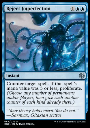 Reject Imperfection
Instant
Counter target spell. If that spell's mana value was 3 or less, proliferate.