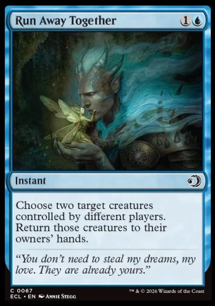 Run Away Together
Instant
Choose two target creatures controlled by different players. Return those creatures to their owners' hands.
