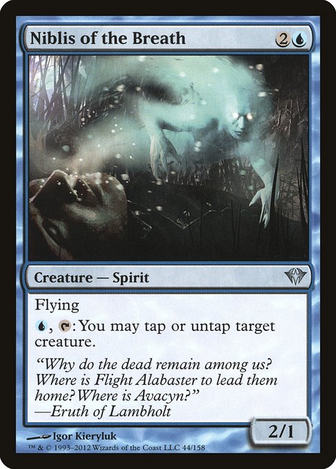 Niblis of the Breath
Creature — Spirit
Flying
{U}, {T}: You may tap or untap target creature.
2/1
