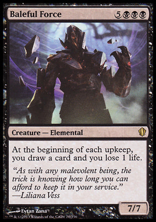 Baleful Force
Creature — Elemental
At the beginning of each upkeep, you draw a card and you lose 1 life.
7/7