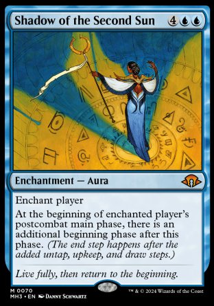 '-Shadow of the Second Sun
Enchantment â€” Aura
Enchant player
At the beginning of each of enchanted player's postcombat main phases, there is an additional beginning phase after this phase. (The end step happens after the added untap, upkeep, and draw steps.)