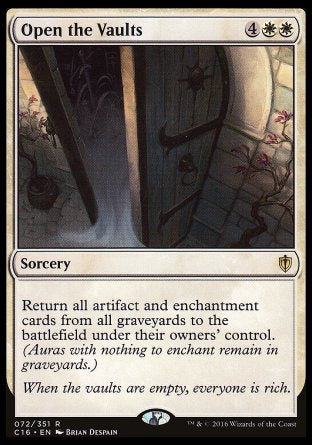 '-Open the Vaults
Sorcery
Return all artifact and enchantment cards from all graveyards to the battlefield under their owners' control. (Auras with nothing to enchant remain in graveyards.)