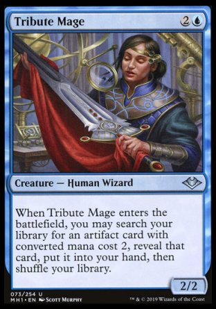 '-Tribute Mage
Creature â€” Human Wizard
When this creature enters, you may search your library for an artifact card with mana value 2, reveal that card, put it into your hand, then shuffle.
2/2