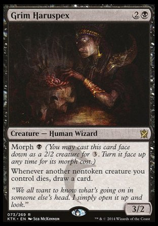 '-Grim Haruspex
Creature â€” Human Wizard
Morph %B
Whenever another nontoken creature you control dies, draw a card.
3/2