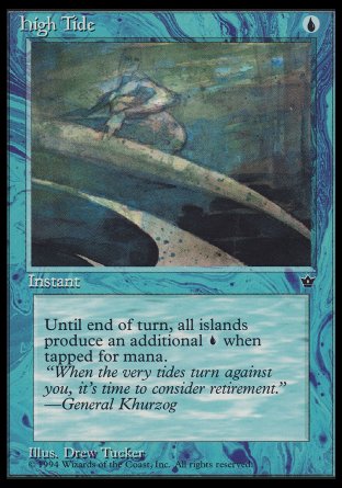 '-High Tide
Instant
Until end of turn, whenever a player taps an Island for mana, that player adds an additional %U.
