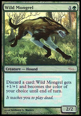 '-Wild Mongrel
Creature â€” Dog
Discard a card: This creature gets +1/+1 and becomes the color of your choice until end of turn.
2/2