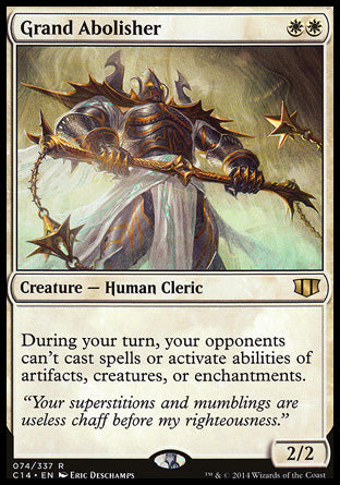 '-Grand Abolisher
Creature â€” Human Cleric
During your turn, your opponents can't cast spells or activate abilities of artifacts, creatures, or enchantments.
2/2