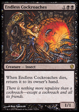 Endless Cockroaches
Creature — Insect
When this creature dies, return it to its owner's hand.
1/1