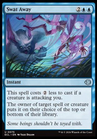 Swat Away
Instant
This spell costs %2 less to cast if a creature is attacking you.
The owner of target spell or creature puts it on their choice of the top or bottom of their library.