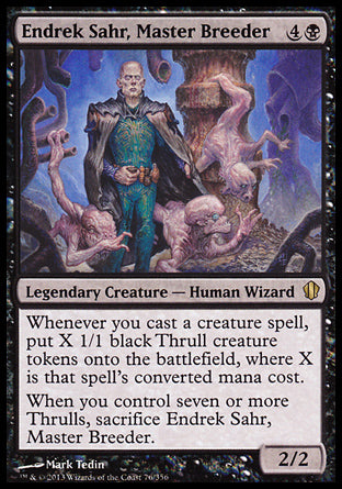 Endrek Sahr, Master Breeder
Legendary Creature — Human Wizard
Whenever you cast a creature spell, create X 1/1 black Thrull creature tokens, where X is that spell's mana value.
When you control seven or more Thrulls, sacrifice Endrek Sahr.
2/2