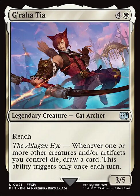 G'raha Tia
Legendary Creature — Cat Archer
Reach
The Allagan Eye — Whenever one or more other creatures and/or artifacts you control die, draw a card. This ability triggers only once each turn.
3/5