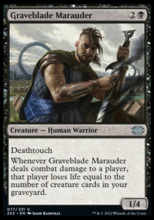Graveblade Marauder
Creature — Human Warrior
Deathtouch
Whenever this creature deals combat damage to a player, that player loses life equal to the number of creature cards in your graveyard.
1/4