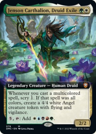 '-Jenson Carthalion, Druid Exile
Legendary Creature â€” Human Druid
Whenever you cast a multicolored spell, scry 1. If that spell was all colors, create a 4/4 white Angel creature token with flying and vigilance.
%5, %T: Add %W%U%B%R%G.
2/2