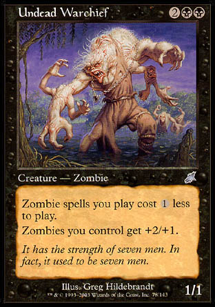 '-Undead Warchief
Creature â€” Zombie
Zombie spells you cast cost %1 less to cast.
Zombie creatures you control get +2/+1.
1/1