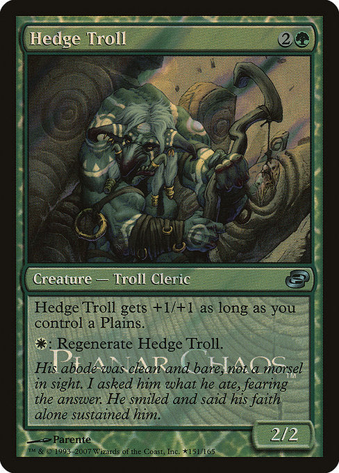 Hedge Troll
Creature — Troll Cleric
This creature gets +1/+1 as long as you control a Plains.
{W}: Regenerate this creature.
2/2
