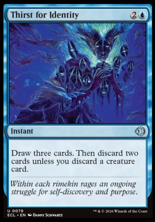 Thirst for Identity
Instant
Draw three cards. Then discard two cards unless you discard a creature card.