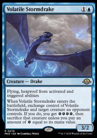 '-Volatile Stormdrake
Creature â€” Drake
Flying, hexproof from activated and triggered abilities
When this creature enters, exchange control of this creature and target creature an opponent controls. If you do, you get %E%E%E%E, then sacrifice that creature unless you pay an amount of %E equal to its mana value.
3/2
