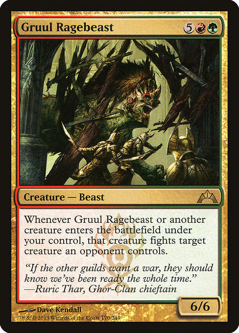 Gruul Ragebeast
Creature — Beast
Whenever this creature or another creature you control enters, that creature fights target creature an opponent controls.
6/6