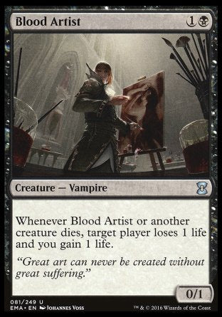 '-Blood Artist
Creature â€” Vampire
Whenever this creature or another creature dies, target player loses 1 life and you gain 1 life.
0/3