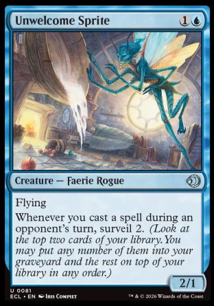 Unwelcome Sprite
Creature â€” Faerie Rogue
Flying
Whenever you cast a spell during an opponent's turn, surveil 2.
2/1