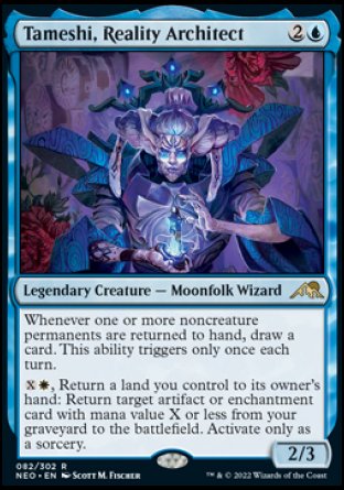 Tameshi, Reality Architect
Legendary Creature — Moonfolk Wizard
Whenever one or more noncreature permanents are returned to hand, draw a card. This ability triggers only once each turn.
%X%W, Return a land you control to its owner's hand: Return target artifact or enchantment card with mana value X or less from your graveyard to the battlefield. Activate only as a sorcery.
2/3