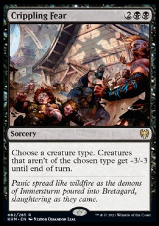 '-Crippling Fear
Sorcery
Choose a creature type. Creatures that aren't of the chosen type get -3/-3 until end of turn.