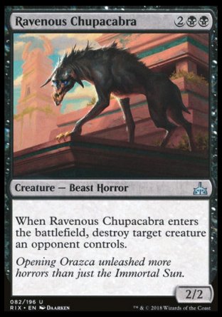 Ravenous Chupacabra
Creature — Beast Horror
When this creature enters, destroy target creature an opponent controls.
2/2