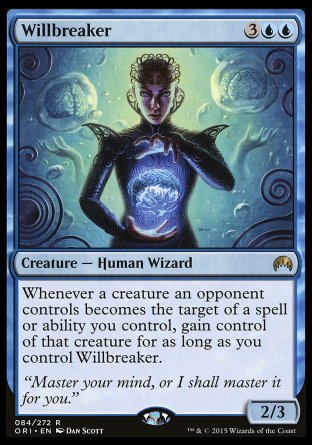 '-Willbreaker
Creature â€” Human Wizard
Whenever a creature an opponent controls becomes the target of a spell or ability you control, gain control of that creature for as long as you control this creature.
2/3