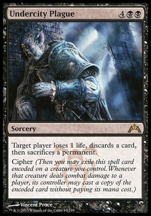 Undercity Plague
Sorcery
Target player loses 1 life, discards a card, then sacrifices a permanent of their choice.
Cipher