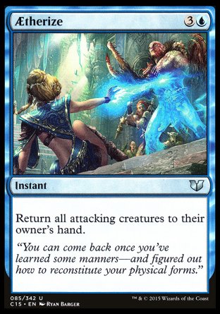 Aetherize
Instant
Return all attacking creatures to their owner's hand.