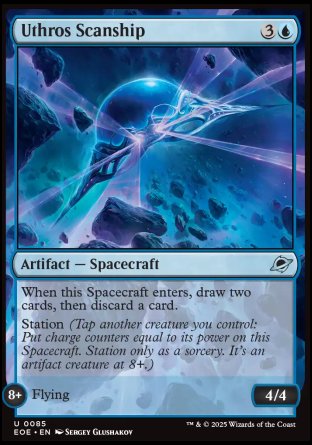 Uthros Scanship
Artifact — Spacecraft
When this Spacecraft enters, draw two cards, then discard a card.
Station (Tap another creature you control: Put charge counters equal to its power on this Spacecraft. Station only as a sorcery. It's an artifact creature at 8+.)
8+: Flying
4/4