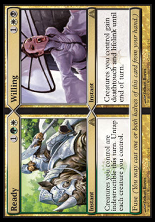 Ready
Instant
Creatures you control gain indestructible until end of turn. Untap each creature you control.
Fuse

Willing
Instant
Creatures you control gain deathtouch and lifelink until end of turn.
Fuse