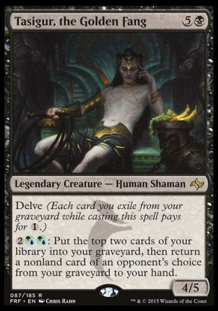 Tasigur, the Golden Fang
Legendary Creature — Human Shaman
Delve
%2%UG%UG: Mill two cards, then return a nonland card of an opponent's choice from your graveyard to your hand.
4/5