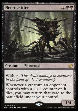 Necroskitter
Creature — Elemental
Wither
Whenever a creature an opponent controls with a -1/-1 counter on it dies, you may return that card to the battlefield under your control.
1/4