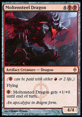 '-Moltensteel Dragon
Artifact Creature â€” Phyrexian Dragon
(%PR can be paid with either %R or 2 life.)
Flying
%PR: This creature gets +1/+0 until end of turn.
4/4
