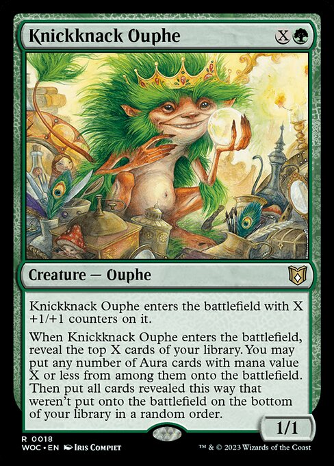 Knickknack Ouphe
Creature — Ouphe
This creature enters with X +1/+1 counters on it.
When this creature enters, reveal the top X cards of your library. You may put any number of Aura cards with mana value X or less from among them onto the battlefield. Then put all cards revealed this way that weren't put onto the battlefield on the bottom of your library in a random order.
1/1