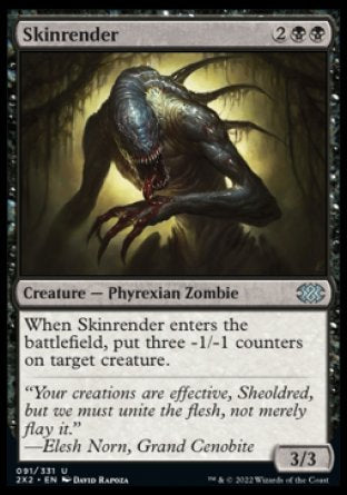 Skinrender
Creature — Phyrexian Zombie
When this creature enters, put three -1/-1 counters on target creature.
3/3