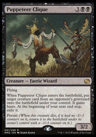 '-Puppeteer Clique
Creature â€” Faerie Wizard
Flying
When this creature enters, put target creature card from an opponent's graveyard onto the battlefield under your control. It gains haste. At the beginning of your next end step, exile it.
Persist
3/2