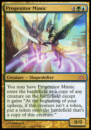 '-Progenitor Mimic
Creature â€” Shapeshifter
You may have this creature enter as a copy of any creature on the battlefield, except it has "At the beginning of your upkeep, if this creature isn't a token, create a token that's a copy of this creature."
0/0