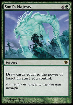 '-Soul's Majesty
Sorcery
Draw cards equal to the power of target creature you control.