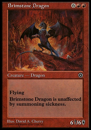 '-Brimstone Dragon
Creature â€” Dragon
Flying, haste
6/6