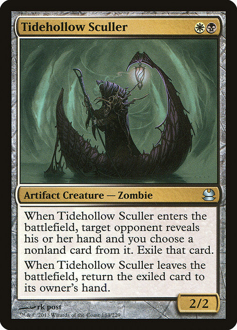 Tidehollow Sculler
Artifact Creature — Zombie
When this creature enters, target opponent reveals their hand and you choose a nonland card from it. Exile that card.
When this creature leaves the battlefield, return the exiled card to its owner's hand.
2/2