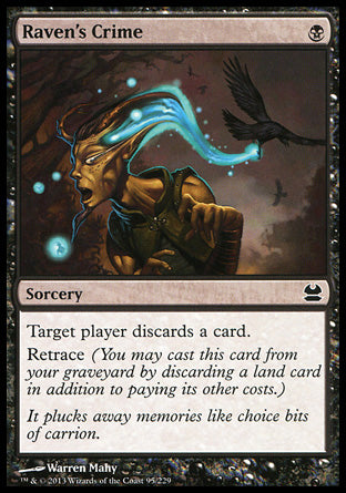 Raven's Crime
Sorcery
Target player discards a card.
Retrace